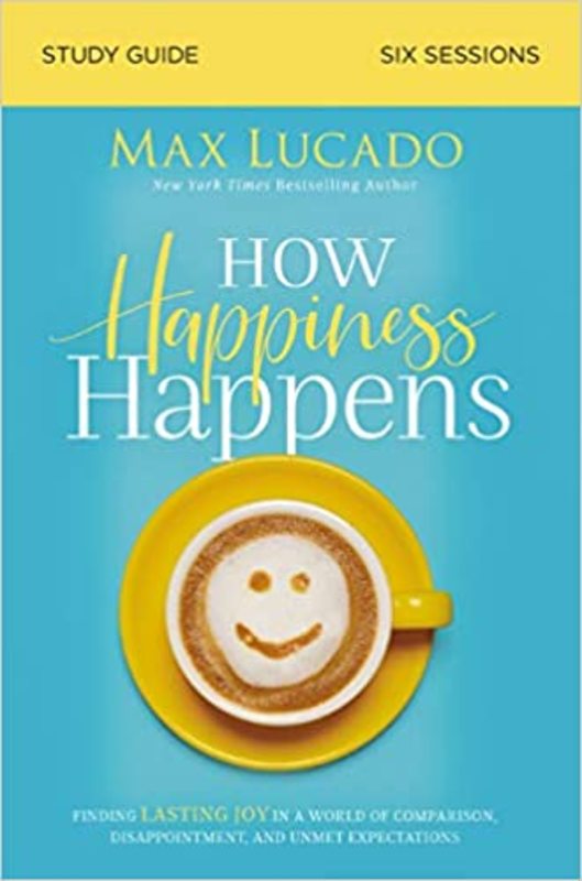 Book cover for "How Happiness Happens Study Guide" by Max Lucado