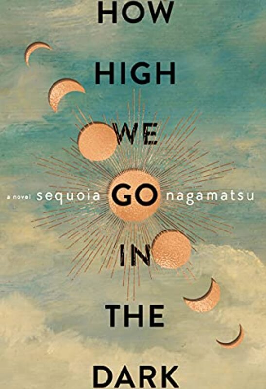 Book cover for "How High We Go in the Dark" by Sequoia Nagamatsu