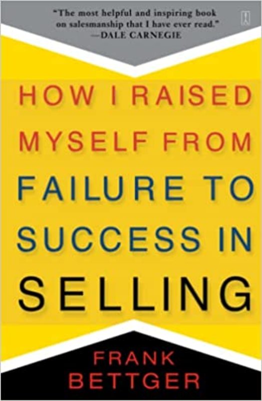 Book cover for "How I Raised Myself from Failure to Success in Selling" by Frank Bettger