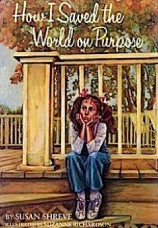 Book cover for "How I Saved the World on Purpose" by Susan Richards Shreve
