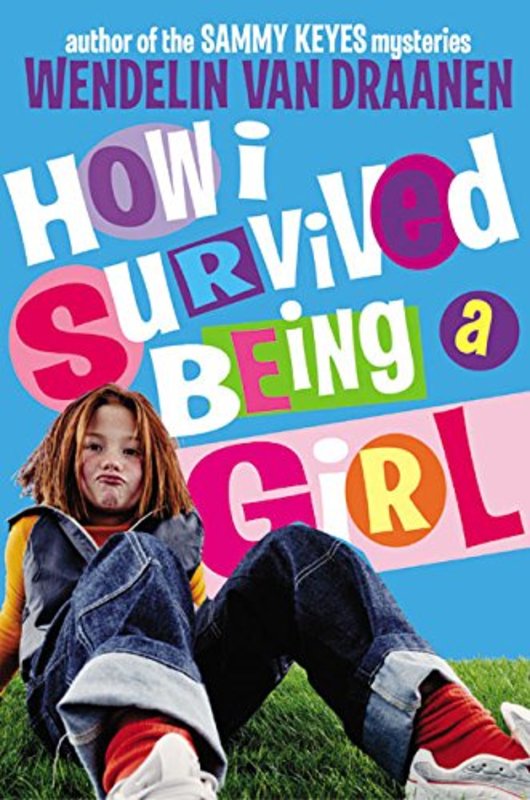 Book cover for "How I Survived Being a Girl" by Wendelin Van Draanen