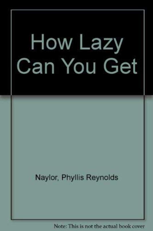 Book cover for "How Lazy Can You Get?" by Phyllis Reynolds Naylor