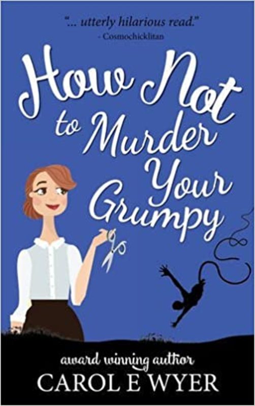 Book cover for "How Not to Murder Your Grumpy" by Carol Wyer