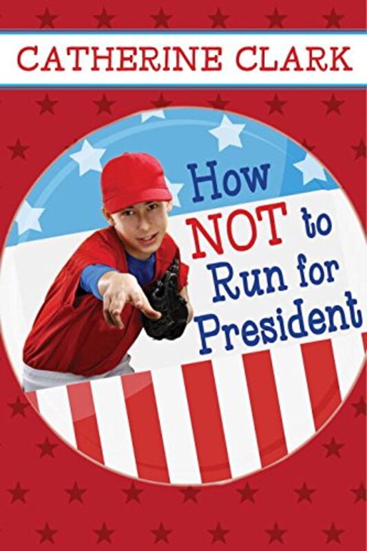 Book cover for "How Not to Run for President" by Catherine Clark