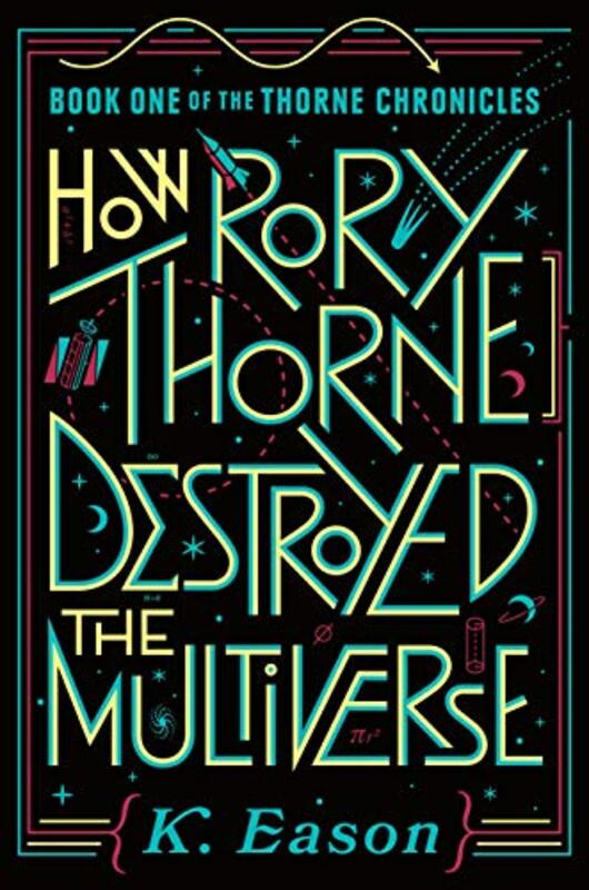 Book cover for "How Rory Thorne Destroyed the Multiverse" by K Eason
