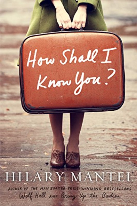 Book cover for "How Shall I Know You?" by Hilary Mantel