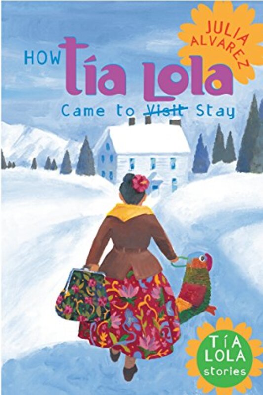Book cover for "How Tia Lola Came to(Visit) Stay" by Julia Alvarez