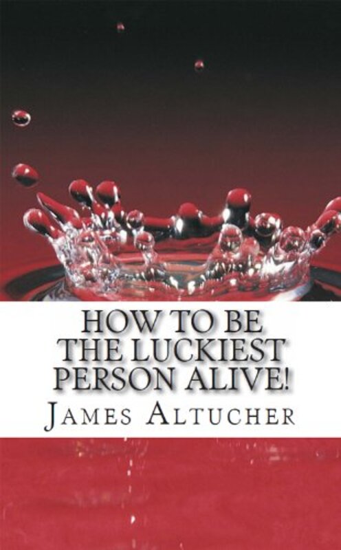 Book cover for "How To Be The Luckiest Person Alive!"