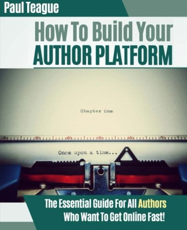 Book cover for "How To Build Your Author Platform" by Paul J Teague