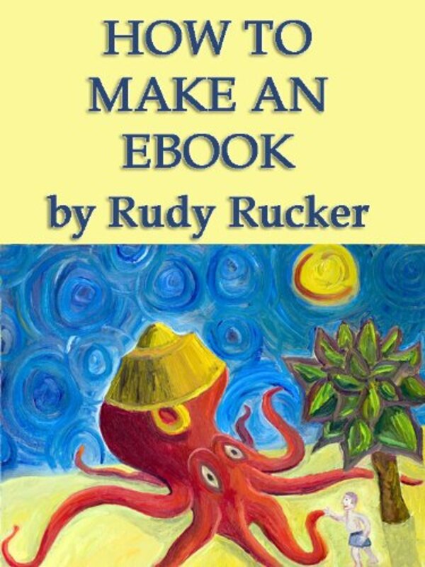 Book cover for "How To Make An Ebook" by Rudy Rucker