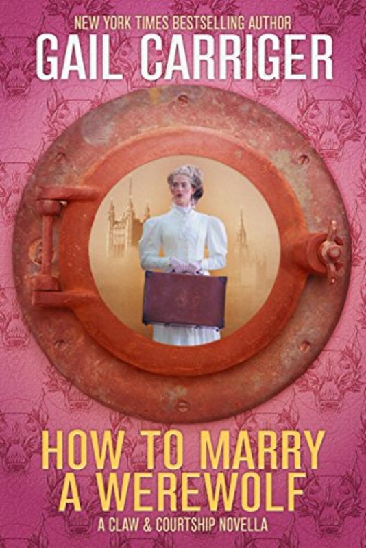 Book cover for "How To Marry A Werewolf" by Gail Carriger