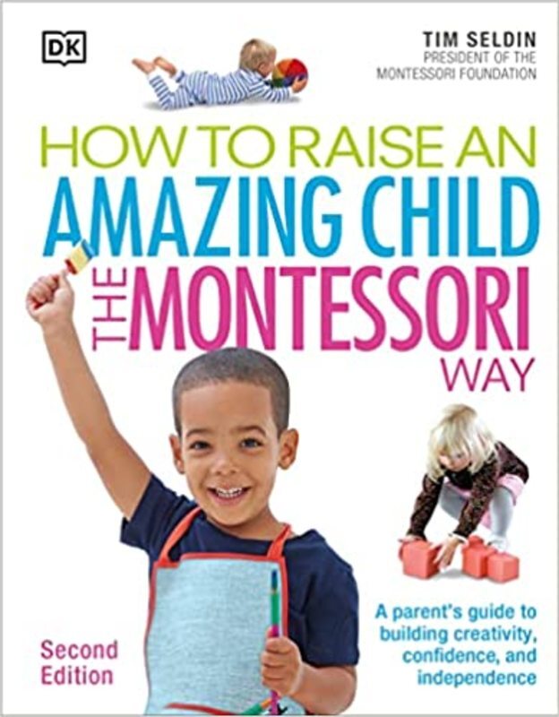 Book cover for "How To Raise An Amazing Child the Montessori Way" by Tim Seldin