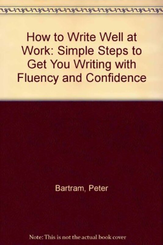 Book cover for "How To Write Well At Work" by Peter Bartram