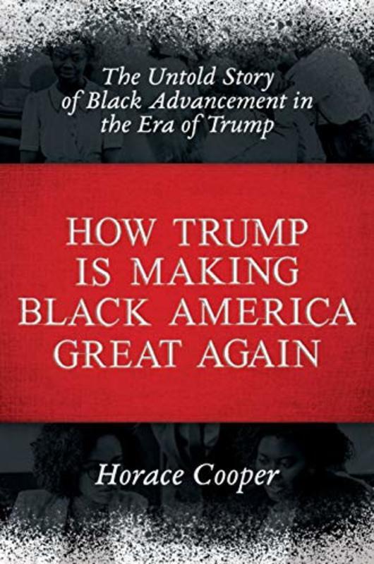Book cover for "How Trump is Making Black America Great Again" by Horace Cooper