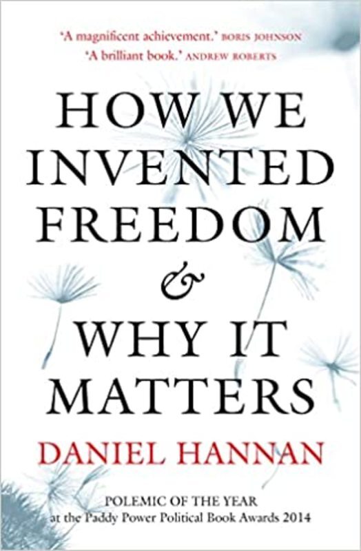 Book cover for "How We Invented Freedom & Why It Matters" by Daniel Hannan