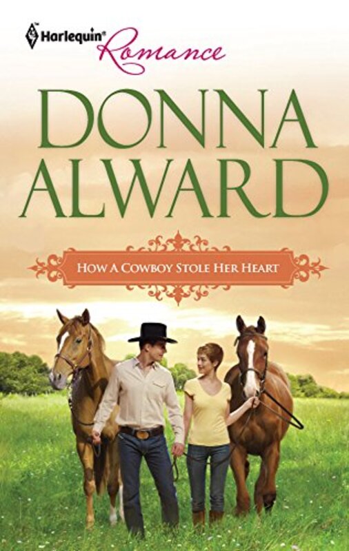Book cover for "How a Cowboy Stole Her Heart" by Donna Alward