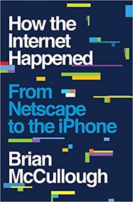 Book cover for "How the Internet Happened" by Brian McCullough