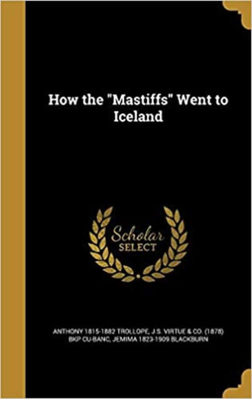 Book cover for "How the Mastiffs Went to Iceland" by Anthony Trollope