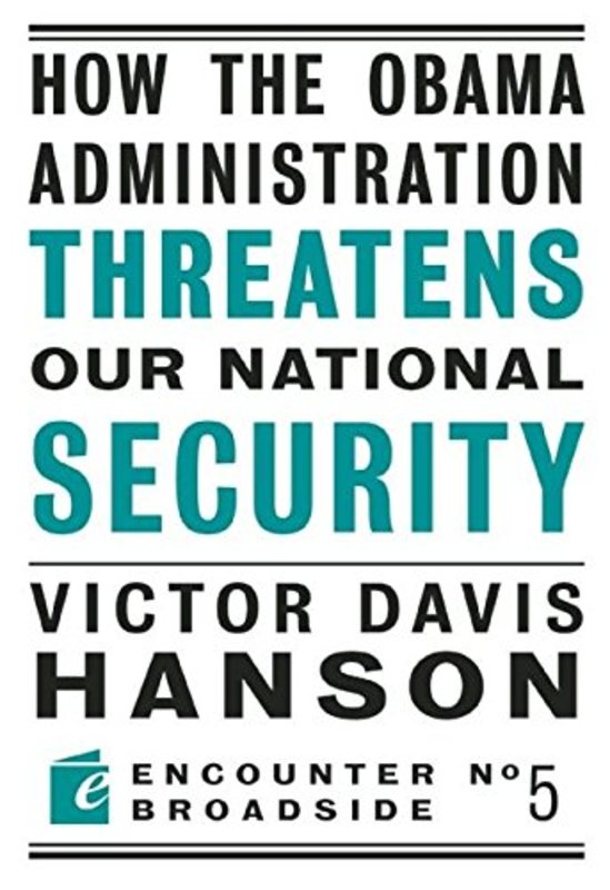 Book cover for "How the Obama Administration Threatens Our National Security" by Victor Davis Hanson