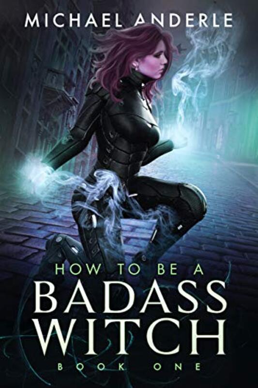 Book cover for "How to Be a Badass Witch: Book One" by Michael Anderle