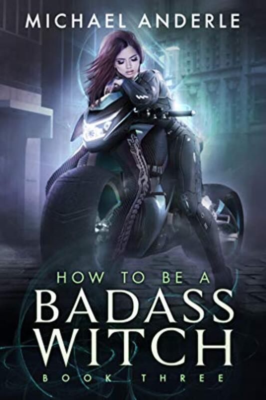 Book cover for "How to Be a Badass Witch: Book Three" by Michael Anderle