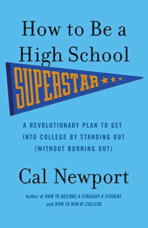 Book cover for "How to Be a High School Superstar" by Cal Newport