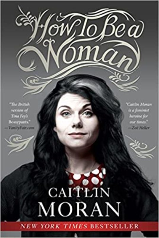 Book cover for "How to Be a Woman" by Caitlin Moran