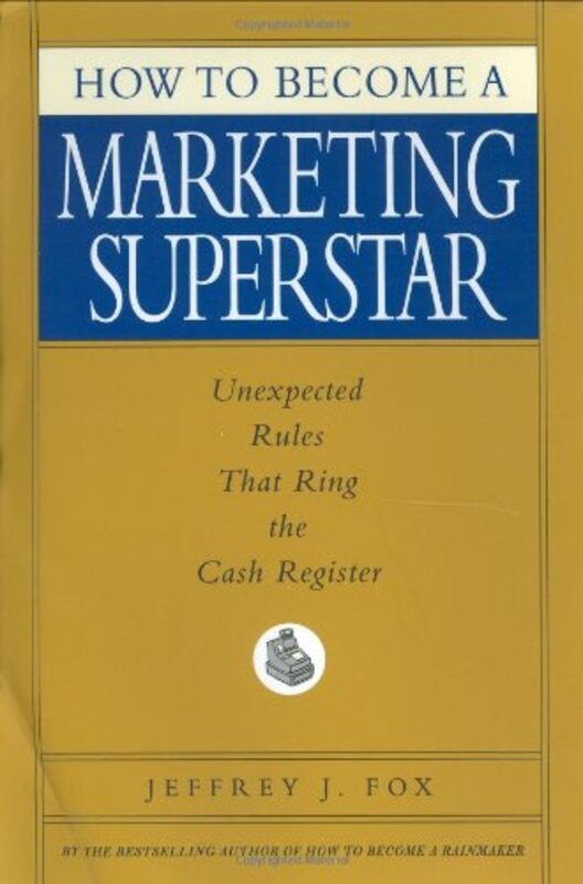 Book cover for "How to Become a Marketing Superstar" by Jeffrey J Fox
