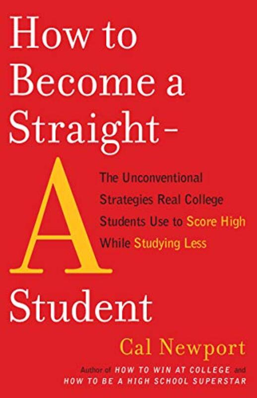 Book cover for "How to Become a Straight-A Student" by Cal Newport