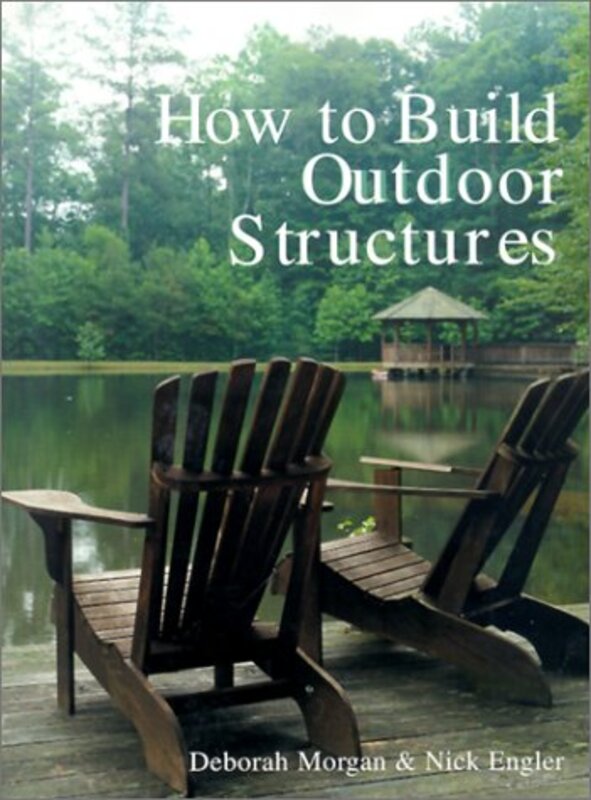 Book cover for "How to Build Outdoor Structures" by Deborah Morgan