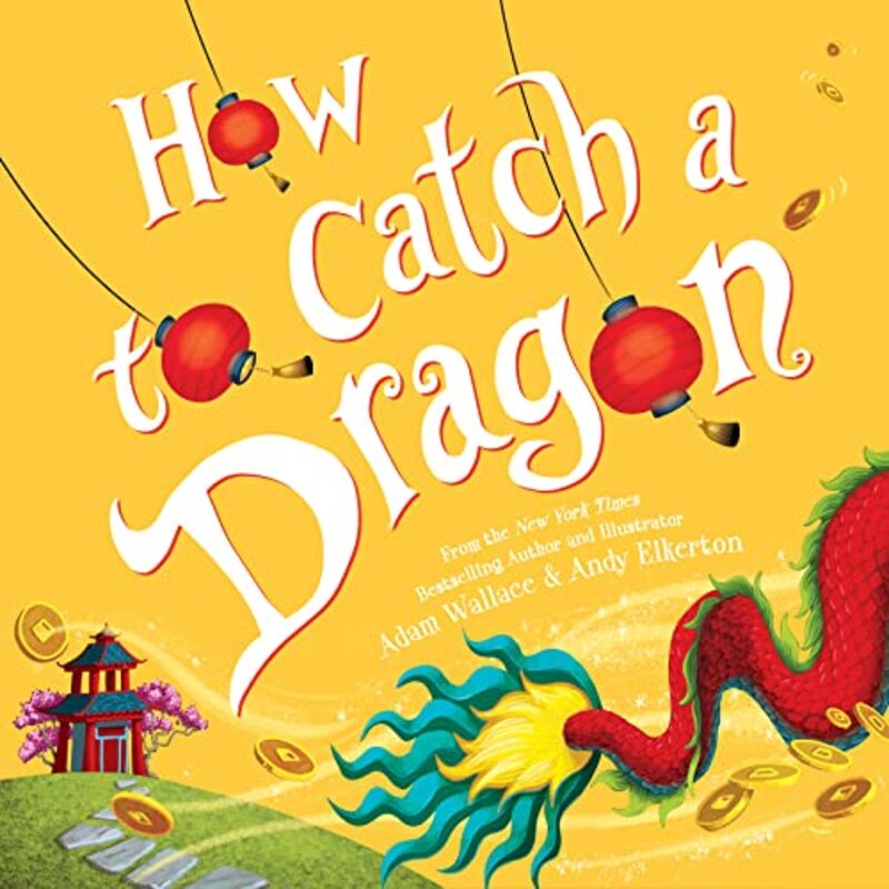 Book cover for "How to Catch a Dragon" by Adam Wallace