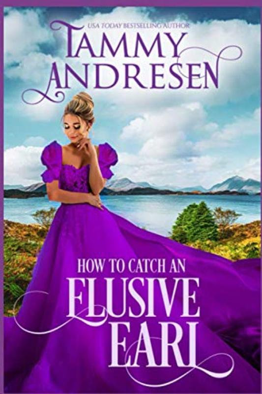 Book cover for "How to Catch an Elusive Earl" by Tammy Andresen