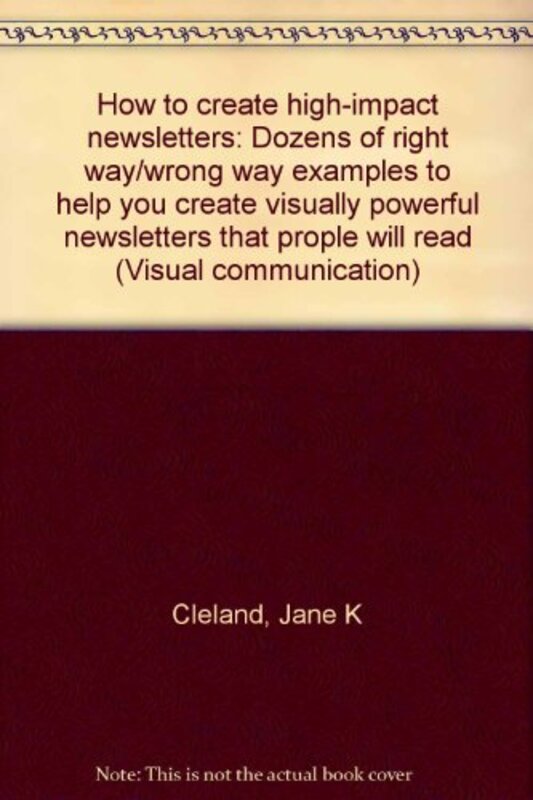 Book cover for "How to Create High-Impact Newsletters" by Jane K Cleland