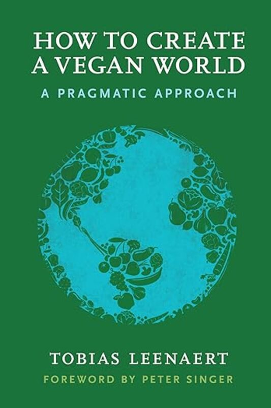 Book cover for "How to Create a Vegan World" by Tobias Leenaert