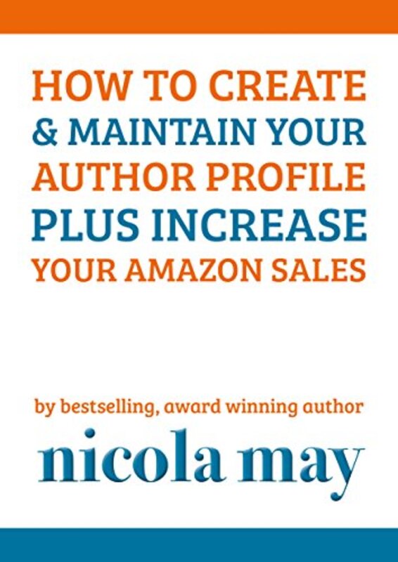 Book cover for "How to Create and Maintain Your Author Profile" by Nicola May