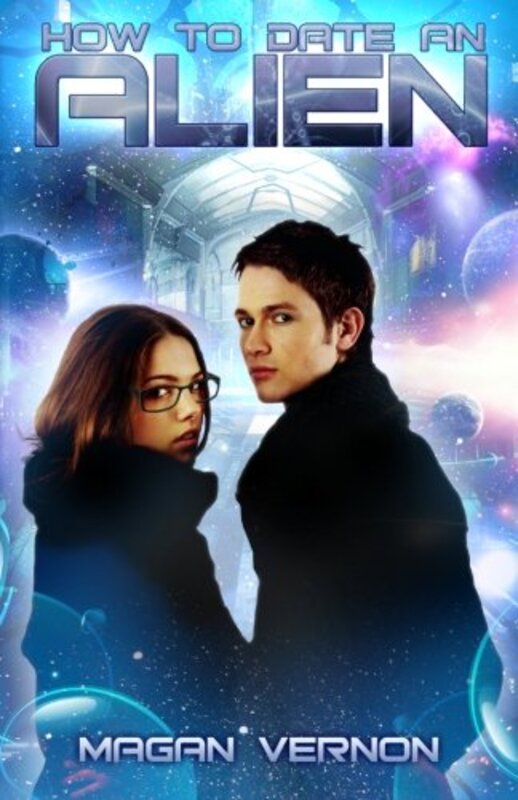Book cover for "How to Date an Alien / Defy the Stars" by Magan Vernon