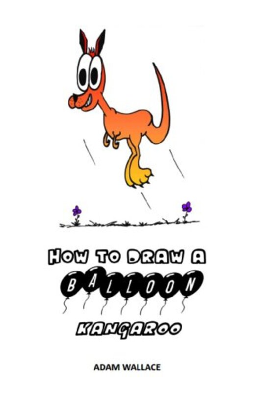 Book cover for "How to Draw a Balloon Kangaroo" by Adam Wallace