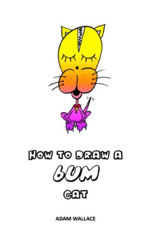 Book cover for "How to Draw a Bum Cat" by Adam Wallace