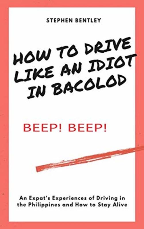 Book cover for "How to Drive Like an Idiot in Bacolod" by Stephen Bentley