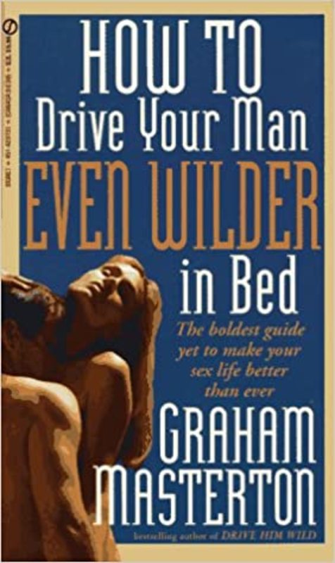 Book cover for "How to Drive Your Man Even Wilder in Bed" by Graham Masterton
