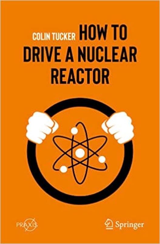 Book cover for "How to Drive a Nuclear Reactor" by Colin Tucker