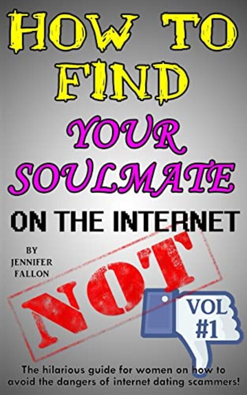 Book cover for "How to Find Your Soulmate on the Internet - NOT!" by Jennifer Fallon