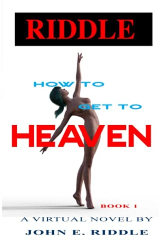 Book cover for "How to Get to Heaven" by John E Riddle