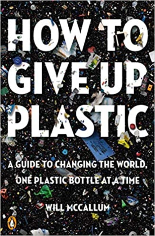 Book cover for "How to Give Up Plastic" by Will McCallum