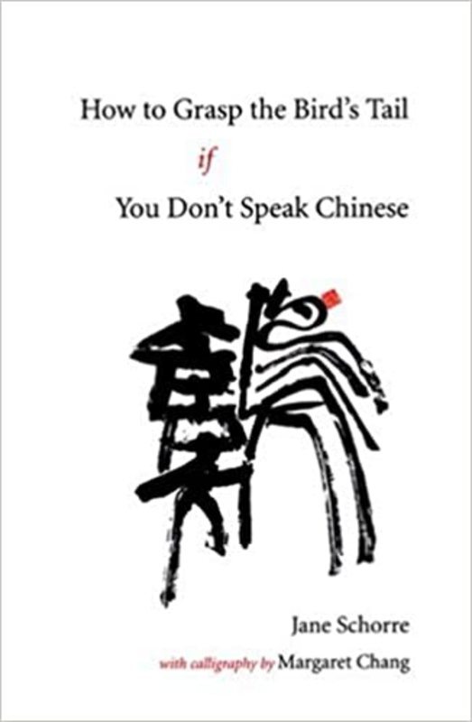 Book cover for "How to Grasp the Bird's Tail If You Don't Speak Chinese" by Jane Schorre