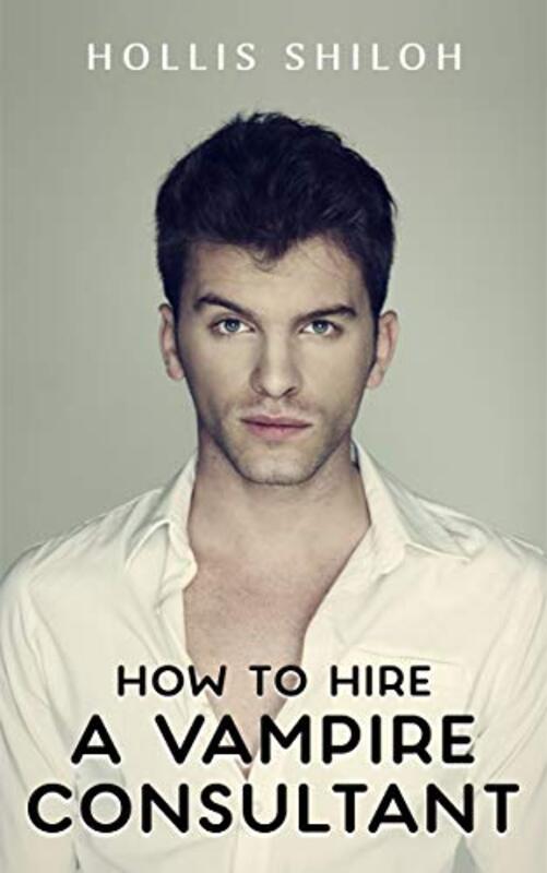 Book cover for "How to Hire A Vampire Consultant" by Hollis Shiloh