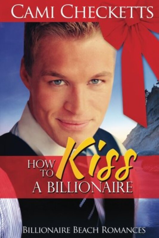 Book cover for "How to Kiss a Billionaire" by Cami Checketts