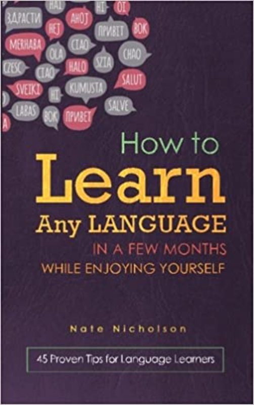 Book cover for "How to Learn Any Language in a Few Months While Enjoying Yourself" by Nate Nicholson