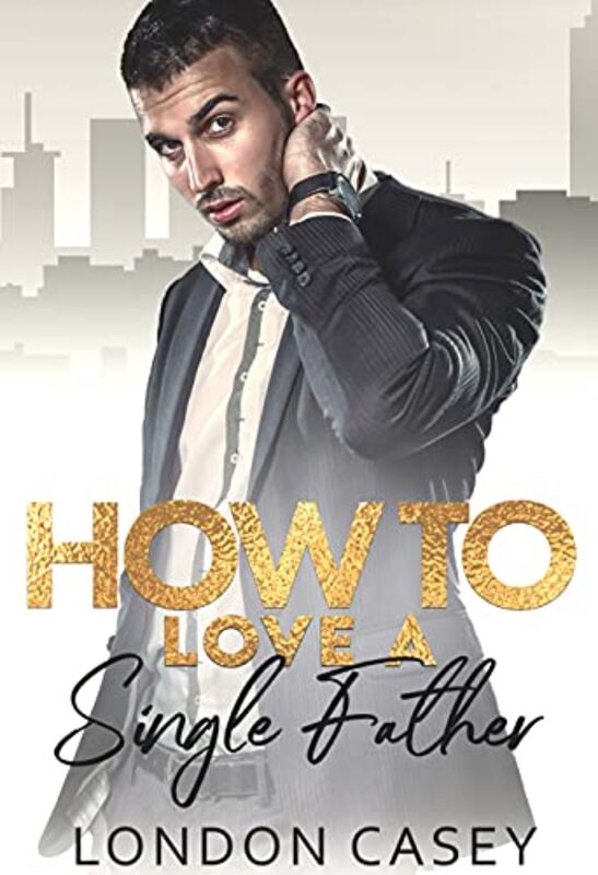 Book cover for "How to Love a Single Father" by London Casey