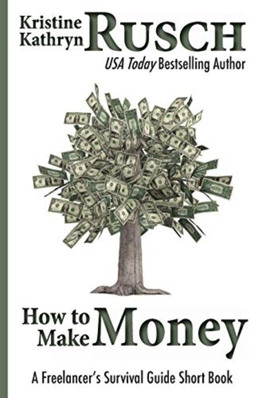 Book cover for "How to Make Money" by Kristine Kathryn Rusch
